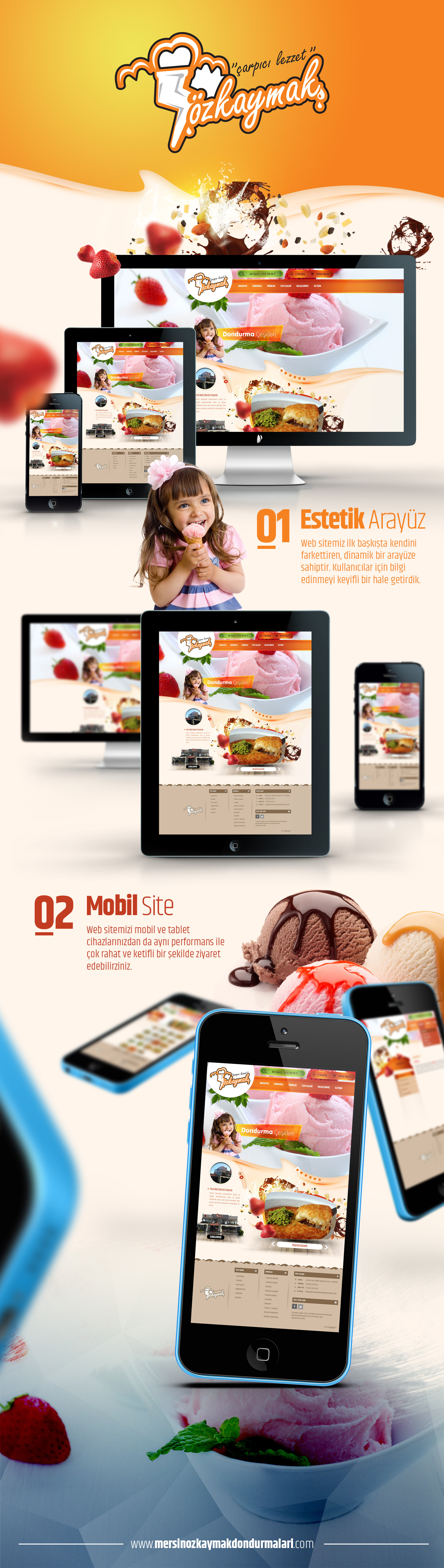 
	Mersin &Ouml;z Kaymak Dondurmaları i&ccedil;in hazırlamış olduğumuz kurumsal &ouml;zg&uuml;n aray&uuml;z tasarımı ve i&ccedil;erik y&ouml;netim sistemi.
